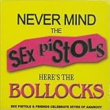 Never Mind The Sex Pistols Here's The Bollocks - Sex Pistols & Friends