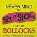 Never Mind the Sex Pistols Here's the Bollocks