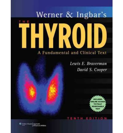 [(Werner & Ingbar's The Thyroid: A Fundamental and Clinical Text)] [Author: Lewis E. Braverman] published on (October, 2012)