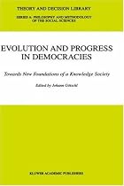 Evolution and Progress in Democracies: Towards New Foundations of a Knowledge Society (Theory and Decision Library A:)