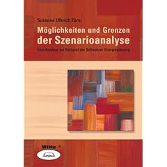 M�glichkeiten und Grenzen der Methode der Szenarioanalyse