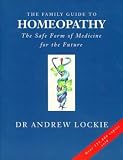 The family guide to homeopathy : the safe form of medicine for the future