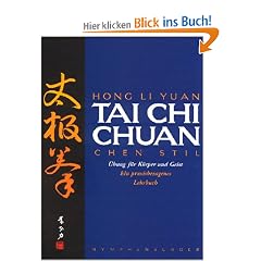 Tai Chi Chuan: Chen Stil. �bungen f�r K�rper und Geist. Ein praxisbezogenes Lehrbuch