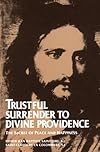 Trustful Surrender to Divine Providence: The Secret to Peace and Happiness
