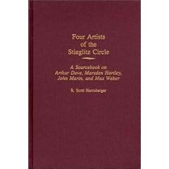 Four Artists of the Stieglitz Circle: A Sourcebook on Arthur Dove, Marsden Hartley, John Marin, and Max Weber