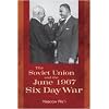 The Soviet Union and the June 1967 Six Day War (Cold War International History Project)