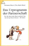 Produkt-Bild: Das Urprogramm der Partnerschaft: Wie Sie (fast) jeden Mann und jede Frau f&uuml;r sich gewinnen k&ouml;nnen - f&uuml;r immer