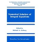 Numerical Solution of Integral Equations (Mathematical Concepts and Methods in Science and... by Michael A. Golberg