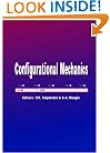Configurational Mechanics: Proceedings of the Symposium on Configurational Mechanics, Thessaloniki, Greece, 17-22 August 2003