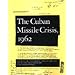 Cuban Missile Crisis, 1962: A National Security Archive Documents Reader