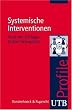 Systemische Interventionen. UTB Profile