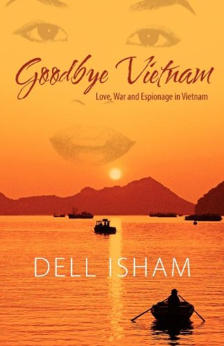 goodbye vietnam love war and espionage in vietnam