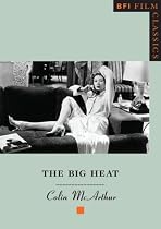 The "Big Heat" (BFI Film Classics)