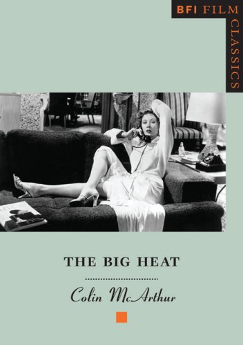 The "Big Heat" (BFI Film Classics)