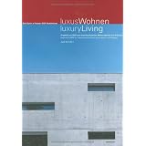 LuxusWohnen / LuxuryLiving. Architecture Bob Gysin and Partner and 9 Essays: Projekte Von Bgp Zum Individualisierten Wohnungsbau Und 9 Essaysvon "Judit Solt"