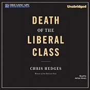 Death of the Liberal Class | [Chris Hedges]