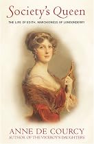 Society's Queen: The Life of Edith, Marchioness of Londonderry