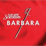 Go to album detail for We Are Scientists - Barbara