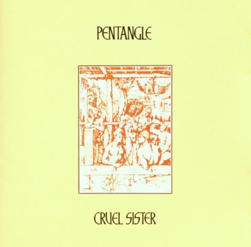 Pentangle - Cruel Sister Pentangle - Cruel Sister