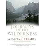 Journeys in the wilderness : a John Muir reader