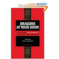 Dragons at Your Door: How Chinese Cost Innovation Is Disrupting Global Competition
