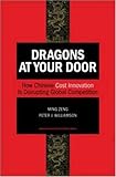 Dragons at Your Door: How Chinese Cost Innovation Is Disrupting Global Competition