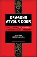 Dragons at Your Door: How Chinese Cost Innovation Is Disrupting Global Competition