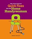 The Little Book of Tips and Quick Fixes for the Home Handywoman (Little Book of)