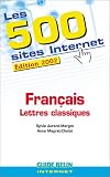 Les 500 sites Internet. Fran�ais, lettres classiques