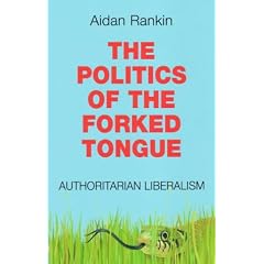 The Politics of the Forked Tongue: Authoritarian Liberalism