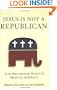 Jesus Is Not a Republican: The Religious Right's War on America