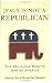 Book Jesus Is Not a Republican: The Religious Right's War on America