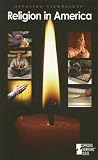 Opposing Viewpoints Series - Religion in America (paperback edition) (Opposing Viewpoints Series)