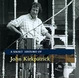 A Short History of John Kirkpatrick