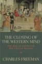 The Closing of the Western Mind: The Rise of Faith and the Fall of Reason