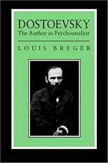 Dostoevsky: The Author As Psyochanalyst: The Author As Psyochanalyst