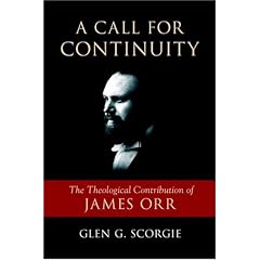 A Call for Continuity: The Theological Contribution of James Orr