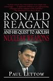 Ronald Reagan and His Quest to Abolish Nuclear Weapons
