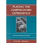 Playing the Harpsichord Expressively: A Practical and Historical Guide