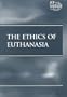 At Issue Series - The Ethics of Euthanasia (hardcover edition)