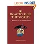 How to Rule the World: A Handbook for the Aspiring Dictator