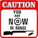 CAUTION: YOU ARE IN RANGE joke novelty sign