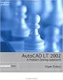 AutoCAD LT 2002: A Problem-Solving Approach