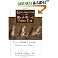 Conservation of the Black-Tailed Prairie Dog: Saving North America's Western Grasslands by John Hoogland