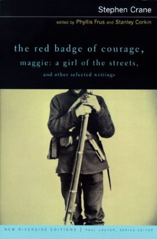 The Red Badge of Courage, Maggie: A Girl of the Streets, and Other Selected Writings (New Riverside Editions)
