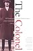 Search : The Colonel: The Life and Legend of Robert R. McCormick, 1880-1955