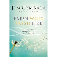 Fresh Wind, Fresh Fire: What Happens When God's Spirit Invades the Hearts of His People