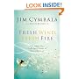 Fresh Wind, Fresh Fire: What Happens When God's Spirit Invades the Hearts of His People