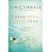 Fresh Wind, Fresh Fire: What Happens When God's Spirit Invades the Hearts of His People