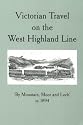 Victorian Travel on the West Highland Line: By Mountain, Moor and Loch in 1894